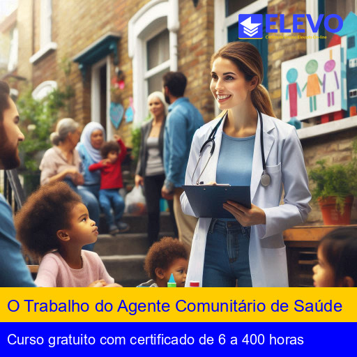 O Trabalho do Agente Comunitário de Saúde
